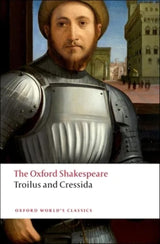 The Oxford Shakespeare: Troilus and Cressida (Oxford World's Classics)