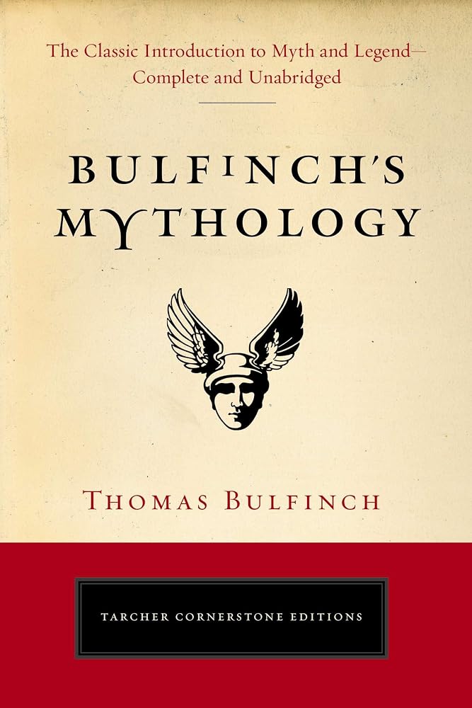 Bulfinch's Mythology: The Classic Introduction to Myth and Legend-Complete and Unabridged (Tarcher Cornerstone Editions) cover image